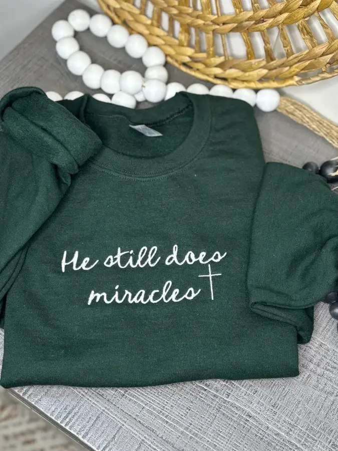 He Still Does Miracles Embroidery Sweatshirt